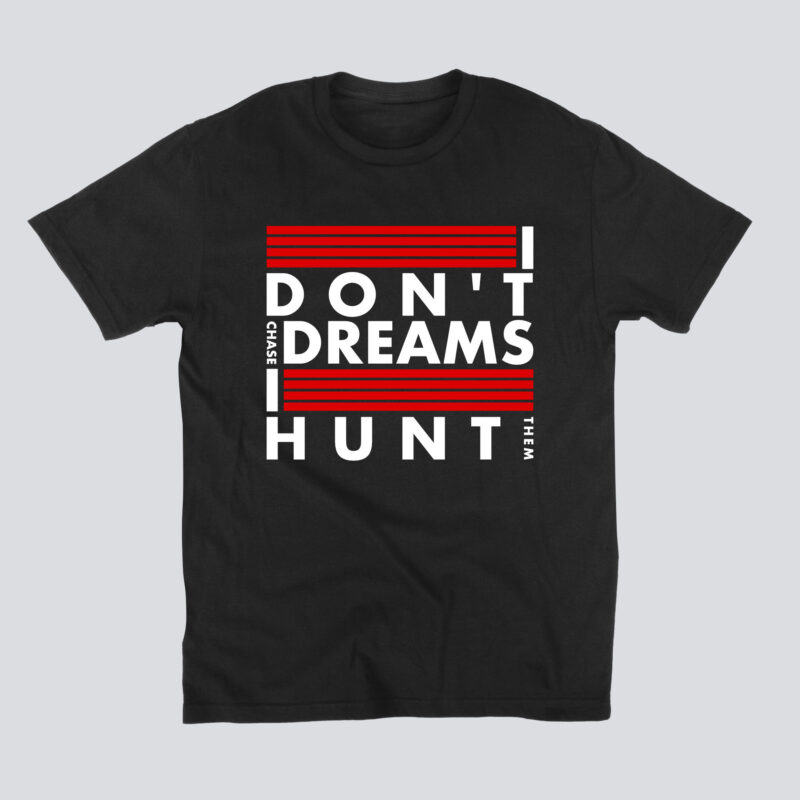 i hunt dreams black t-shirt mockup